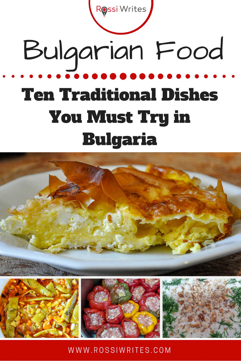 Pin Me - Bulgarian Food - Ten Traditional Dishes You Must Try in Bulgaria - www.rossiwrites.com