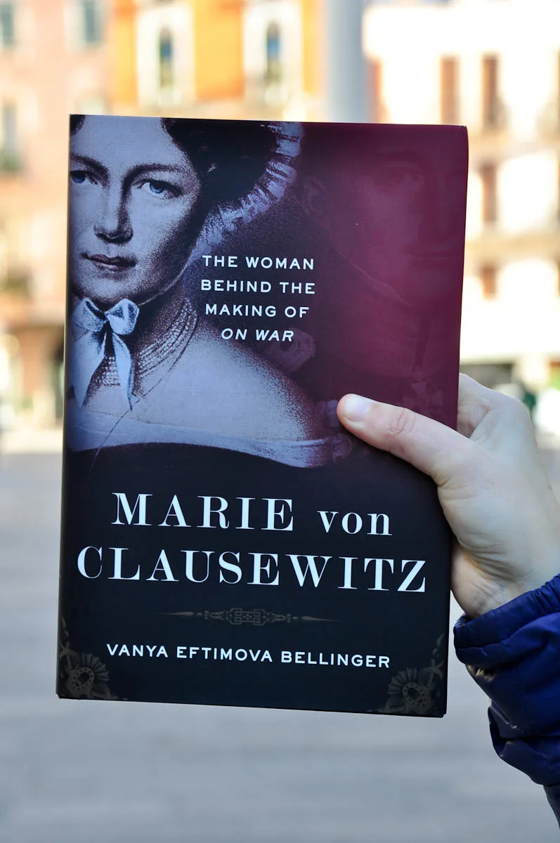 'Marie von Clausewitz: The Woman Behind the Making of On War' by Vanya Eftimova Bellinger