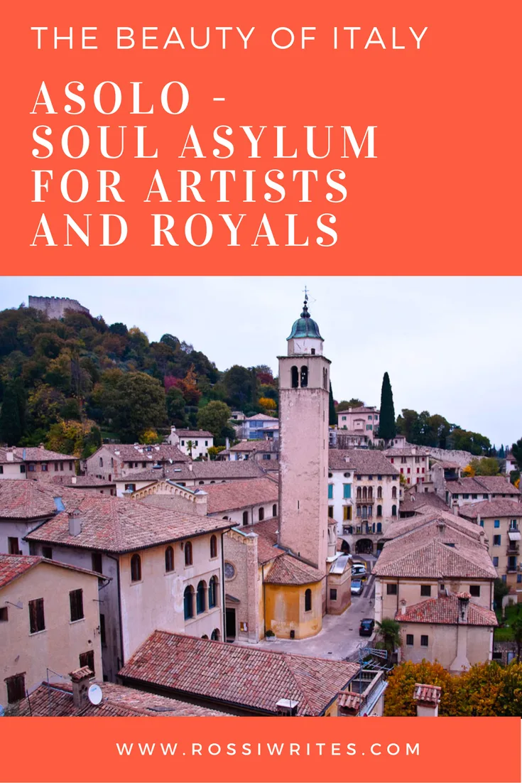 Pin Me - Asolo - Soul Asylum for Artists and Royals - Veneto, Italy - www.rossiwrites.com