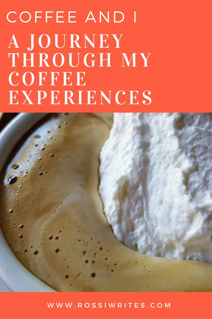 Pin Me - Coffee and I - A Journey Through My Coffee Experiences - www.rossiwrites