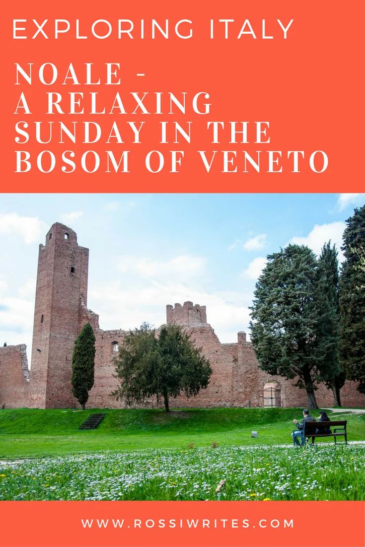 Pin Me - Exploring Italy - Noale - A Relaxing Sunday in the Bosom of Veneto - www.rossiwrites.com