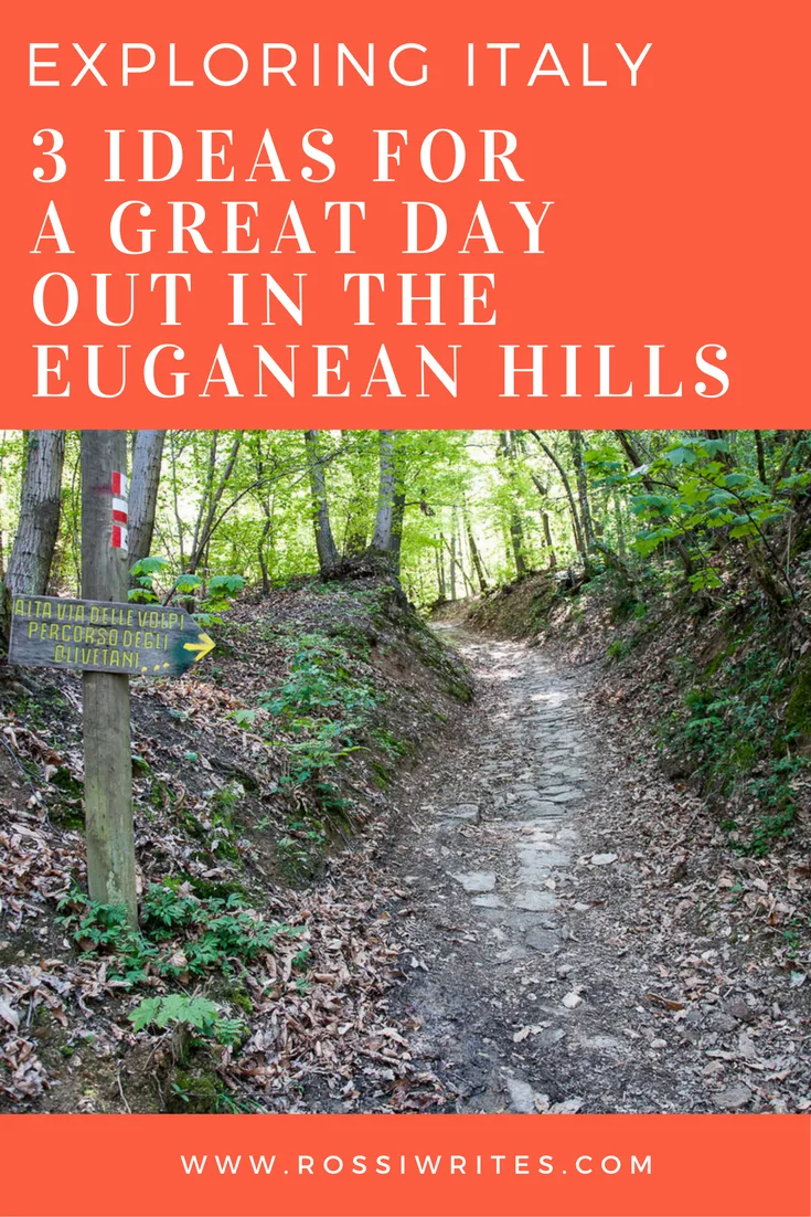 Pin Me - Exploring Italy - 3 Ideas for A Great Day Out in the Euganean Hills - www.rossiwrites.com