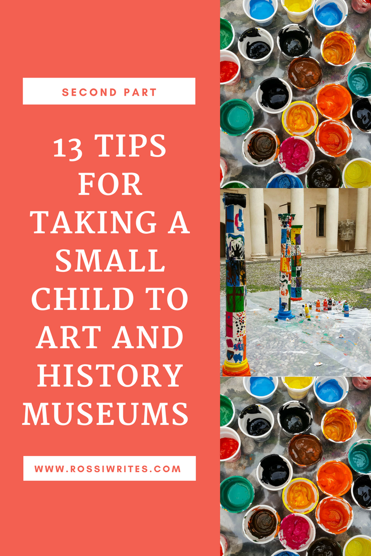 Pin Me - 13 Tips for Taking a Small Child to Art and History Museums - Second Part - www.rossiwrites.com