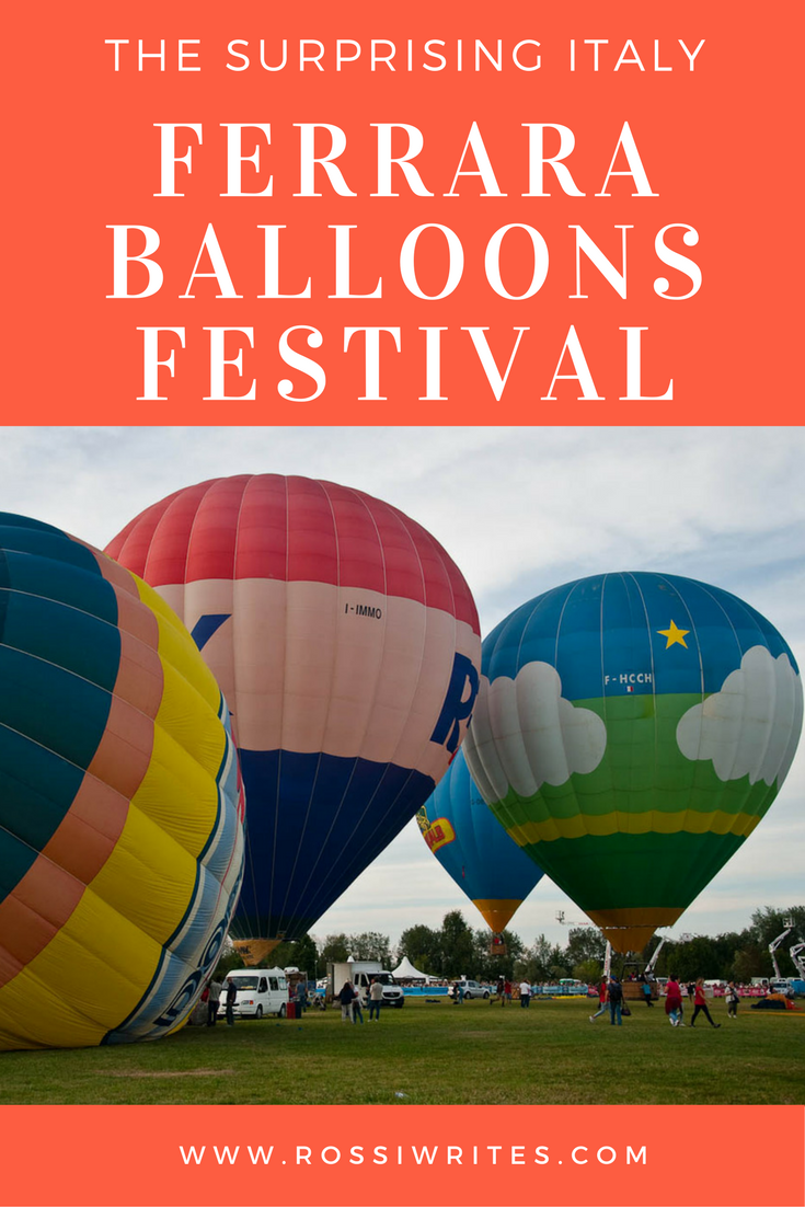 Pin Me - Ferrara Balloons Festival - Italy's Most Important Hot-Air Ballooning Event - www.rossiwrites.com