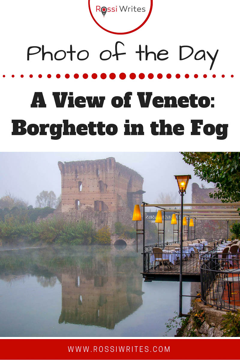 Pin Me - Photo of the Day - A View of Veneto - Borghetto in the Fog - www.rossiwrites.com