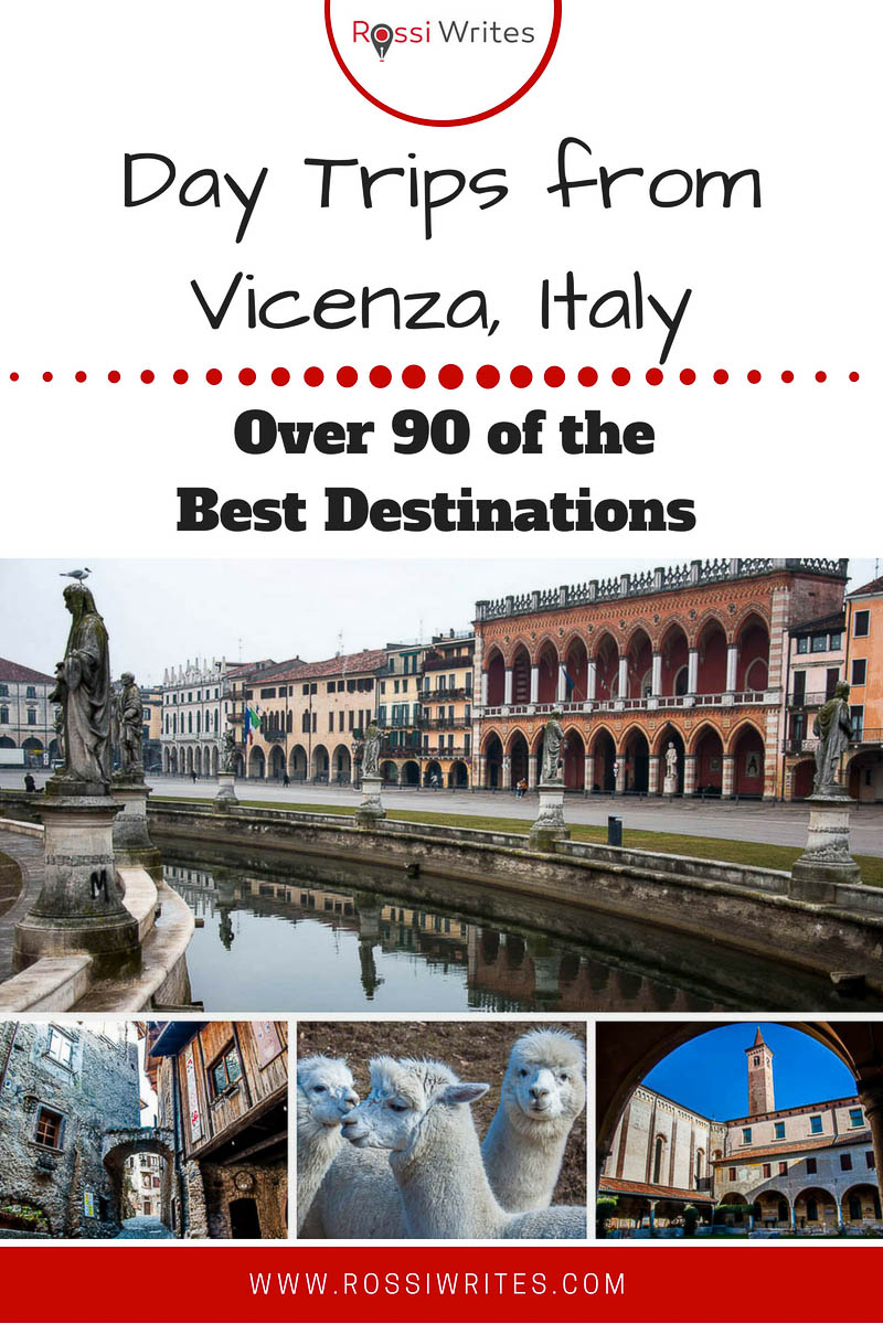 Pin Me - Day Trips from Vicenza, Italy - Over 90 of the Best Destinations - www.rossiwrites.com