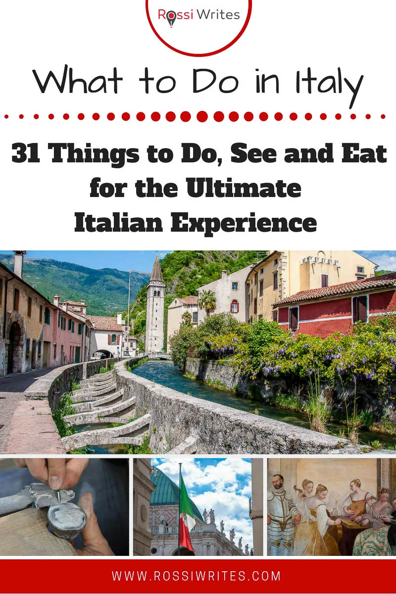 Pin Me - What To Do in Italy - 31 Things to Do, See and Eat for the Ultimate Italian Experience - www.rossiwrites.com