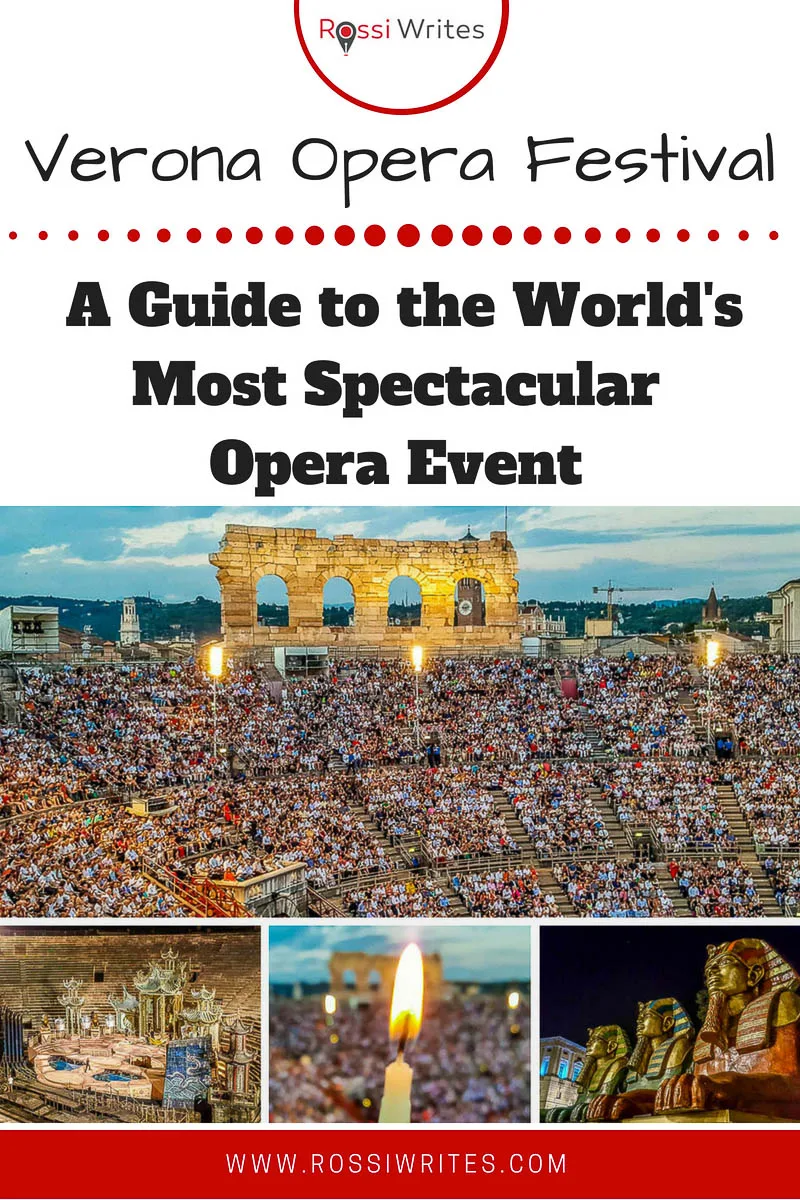 Pin Me - Verona Opera Festival - A Guide to Attending the World's Most Spectacular Opera Event - www.rossiwrites.com