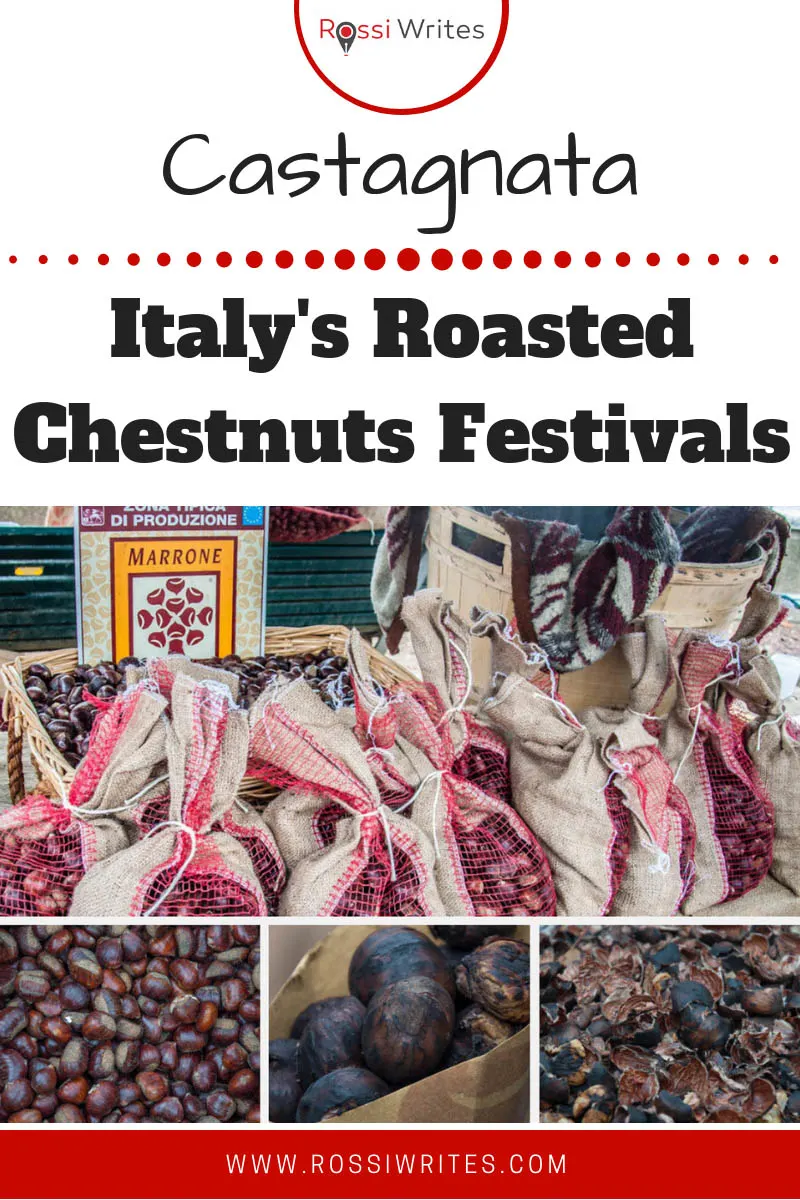 Pin Me - Castagnata - Italy's Roasted Chestnuts Festivals - www.rossiwrites.com