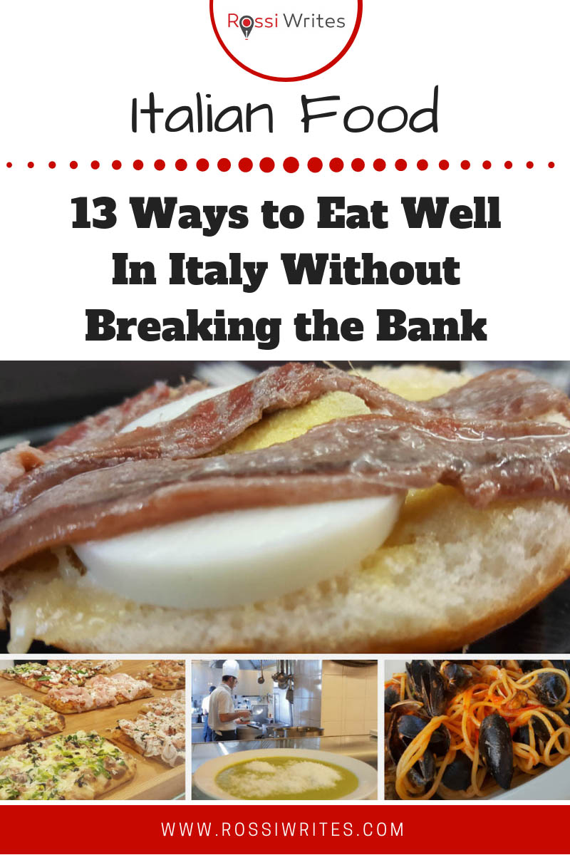 Pin Me - Italian Food - 13 Ways to Eat Well in Italy Without Breaking the Bank - www.rossiwrites.com