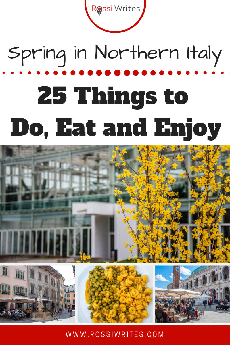 Pin Me - 25 Things to Do, Eat and Enjoy This Spring in Northern Italy - www.rossiwrites.com