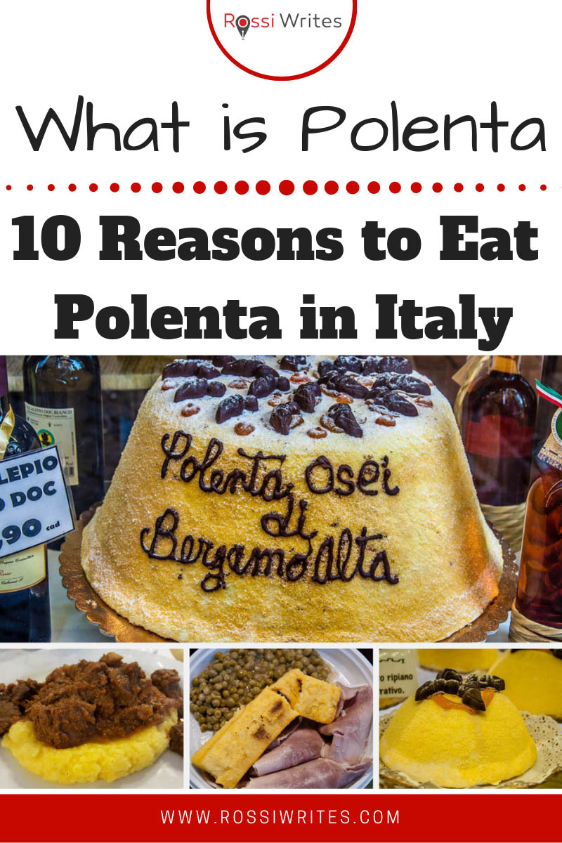 Pin Me - What is Polenta Or 10 Reasons Why You Should Eat Polenta When in Northern Italy - www.rossiwrites.com