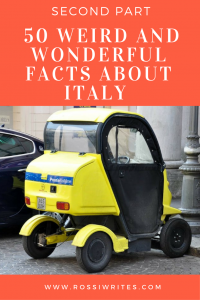 Pin Me - 50 Weird and Wonderful Facts About Italy - Second Part - www.rossiwrites.com