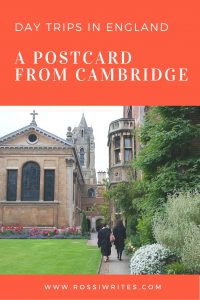 Pin Me - A Postcard from Cambridge - Day Trips in England - www.rossiwrites.com