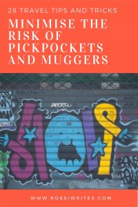 Pin Me - 28 Travel Tips and Tricks to Minimise the Risk of Pickpockets and Muggers - www.rossiwrites.com