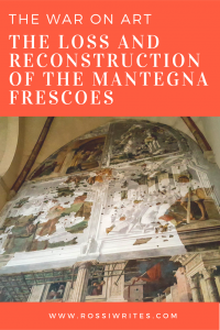 Pin me - The War on Art or the Loss and Reconstruction of the Mantegna Frescoes in the Church of the Heremitani in Padua, Italy - www.rossiwrites.com