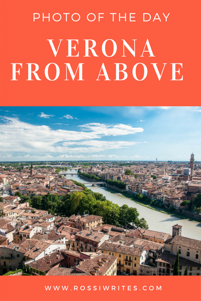 Verona from Above - The City of Romeo and Juliet Seen from Piazzale ...