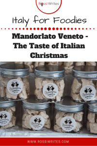 Pin Me - Italy for Foodies - Mandorlato Veneto - The Taste of Italian Christmas - www.rossiwrites.com