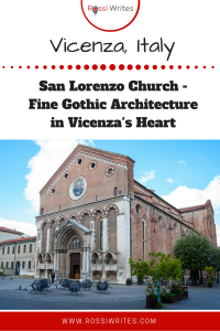 Pin Me - Photo of the Day - San Lorenzo Church - Fine Gothic Architecture in Vicenza's Heart - www.rossiwrites.com