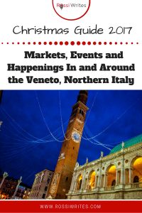 Pin Me - Christmas Guide 2017 - Markets, Events and Happenings in and Around the Veneto, Northern Italy - www.rossiwrites.com