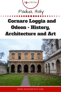 Pin Me - Cornaro Loggia and Odeon in Padua, Italy - History, Architecture and Art - www.rossiwrites.com