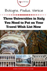 Pin Me - Three Universities in Italy You Need to Put on Your Travel Wish List Now - Bologna, Padua, Venice, Italy - www.rossiwrites.com