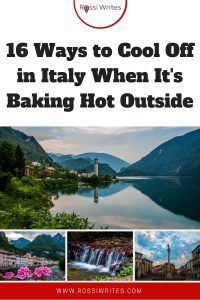 Pin Me - 16 Ways to Cool Off in Italy When It's Baking Hot Outside - www.rossiwrites.com