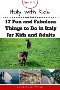 Pin Me - Italy with Kids - 17 Fun and Fabulous Things to Do in Italy for Kids and Adults - www.rossiwrites.com