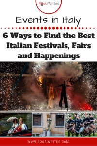Pin Me - Events in Italy - 6 Ways to Find the Best Italian Festivals, Fairs and Happenings for an Experience of a Lifetime - www.rossiwrites.com