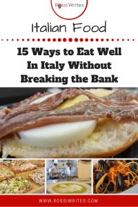 Pin Me - Italian Food - 15 Ways to Eat Well in Italy Without Breaking the Bank - www.rossiwrites.com