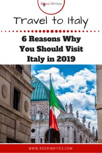 Pin Me - Travel to Italy - 6 Reasons Why You Should Visit Italy in 2019 - www.rossiwrites.com