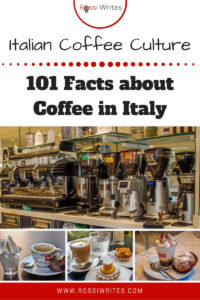 Pin Me - Coffee in Italy - 101 Facts About Italian Coffee Culture - www.rossiwrites.com