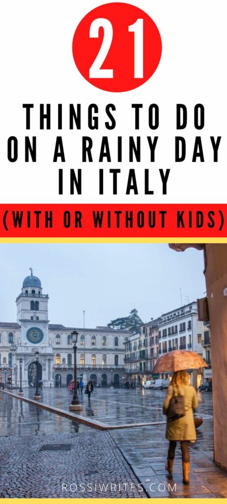 Pin Me - Rain in Italy - 21 Things to Do on a Rainy Day in Italy (With or Without Kids) - rossiwrites.com