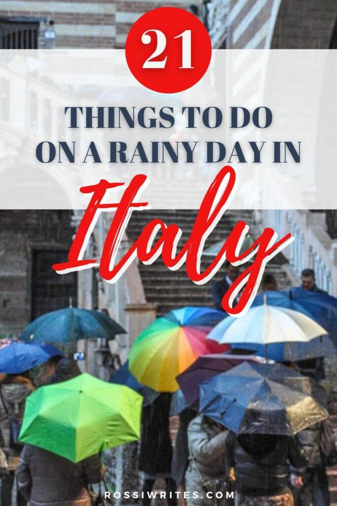 Rain in Italy - 21 Things to Do in a Rainy Day in Italy - rossiwrites.com