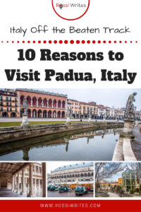 Pin Me - 10 Reasons to Visit Padua, Italy - rossiwrites.com