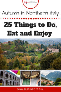 Pin Me - 25 Things to Do, Eat and Enjoy This Autumn in Northern Italy - rossiwrites.com