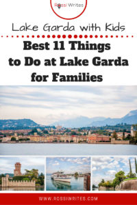 Pin Me - Lake Garda with Kids Or the Best 11 Things to Do at Lake Garda for Families - rossiwrites.com