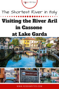 Pin Me - The Shortest River in Italy - Visiting the River Aril in Cassone at Lake Garda - rossiwrites.com