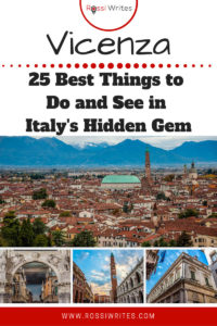 Pin Me - 25 Best Things to Do and See in Vicenza - Northern Italy's Hidden Gem - rossiwrites.com