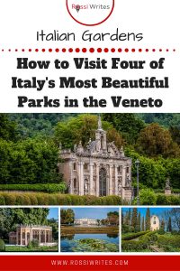 Pin Me - Italian Gardens - How to Visit Four of Italy's Most Beautiful Parks in the Veneto - rossiwrites.com