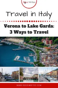 Pin Me - Verona to Lake Garda- 3 Ways to Travel from the City of Romeo and Juliet to Italy's Largest Lake - rossiwrites.com