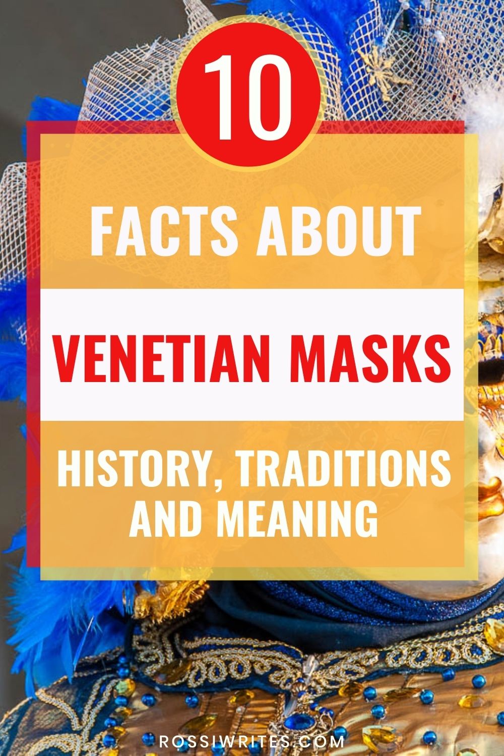 10 Facts about Venetian Masks - History, Traditions and Meaning - rossiwrites.com