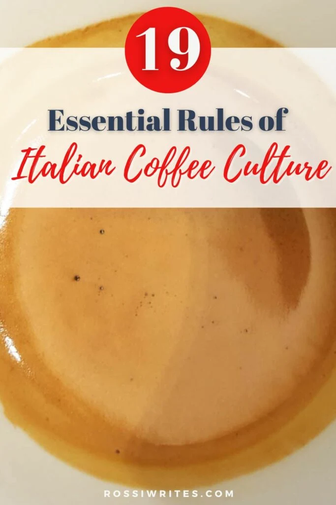 Italian Coffee Culture - Essential Rules and How to Drink Coffee Like an Italian - rossiwrites.com