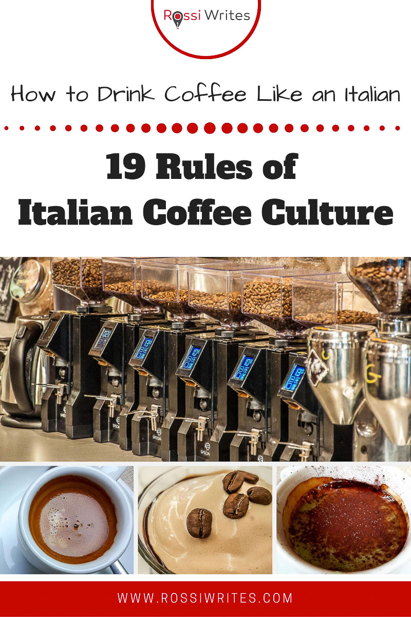 Pin Me - 19 Rules of Italian Coffee Culture or How to Drink Coffee Like an Italian - rossiwrites.com