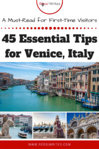 Pin Me - 45 Essential Tips for Venice, Italy - A Must-Read for First-Time Visitors - rossiwrites.com