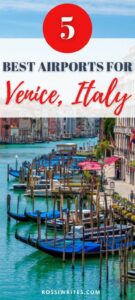 Pin Me - 5 Best Airports for Venice, Italy (With Transfer Options, Travel Times, and Map) - rossiwrites.com
