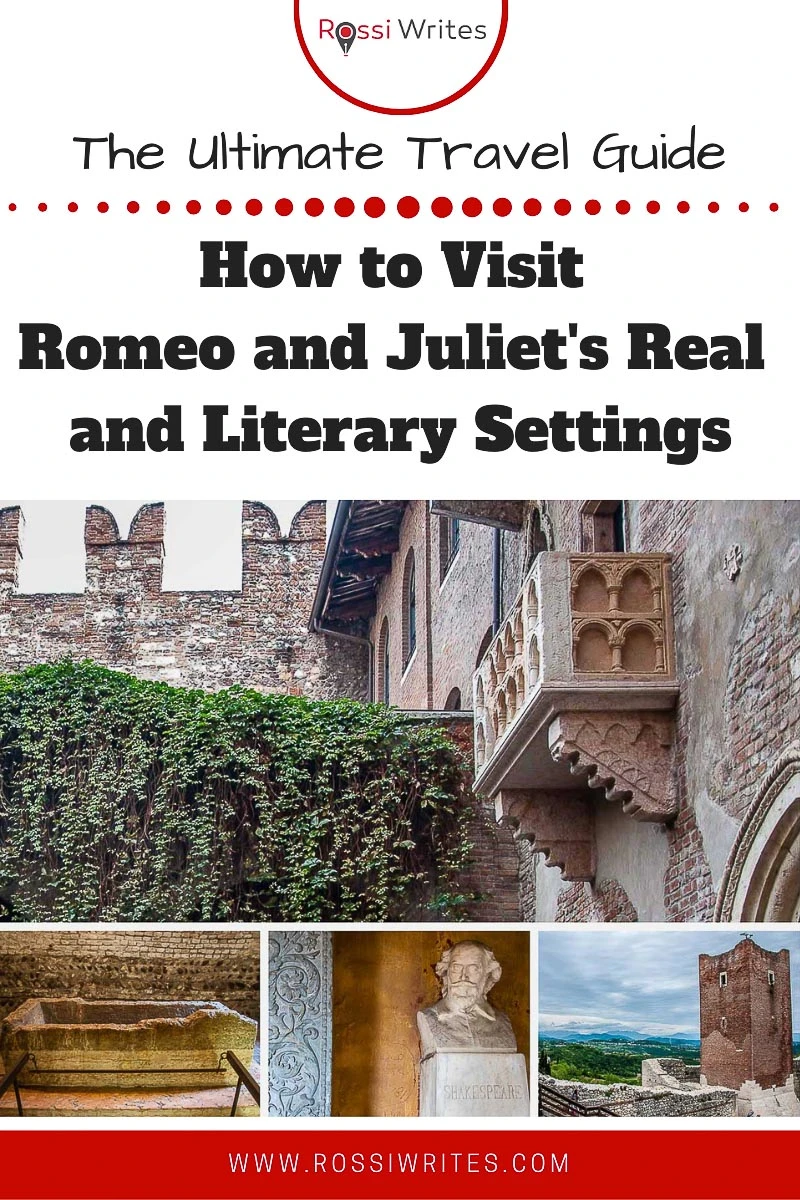 Pin Me - The Ultimate Romeo and Juliet Itinerary - The Real and Literary Settings Behind the World's Most Famous Love Story - rossiwrites.com