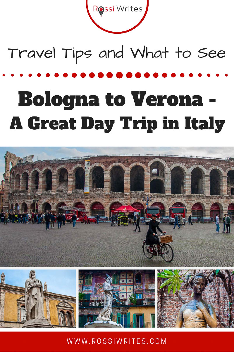 Pin Me - Bologna to Verona – An Easy Day Trip in Italy You Need to Take (With Travel Tips and Sights to See) - rossiwrites.com