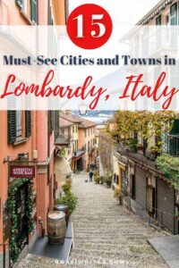 15 Must-See Towns and Cities in Lombardy, Italy - Maps and Travel Tips - rossiwrites.com