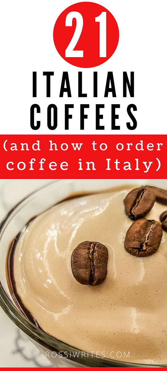 Pin Me - 21 Types of Italian Coffees or How to Order Coffee in Italy - rossiwrites.com